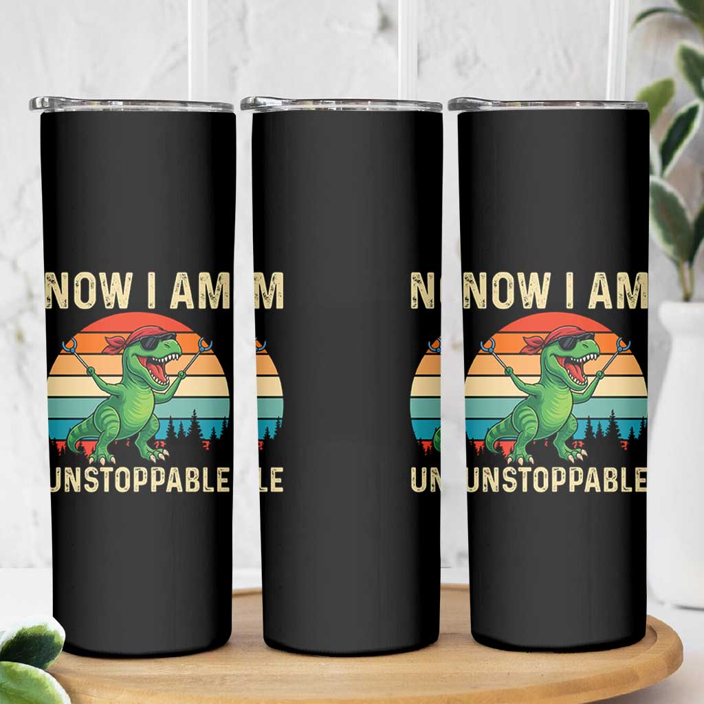Now I Am Unstoppable Skinny Tumbler Funny Mama Saurus Dinosaur