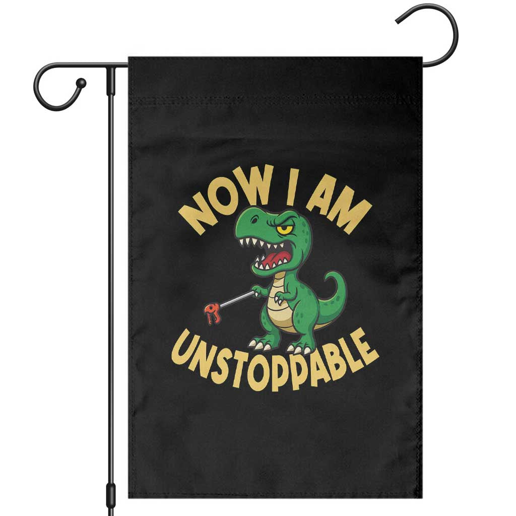 Now I Am Unstoppable Garden Flag Funny Dinosaur Lovers - Wonder Print Shop
