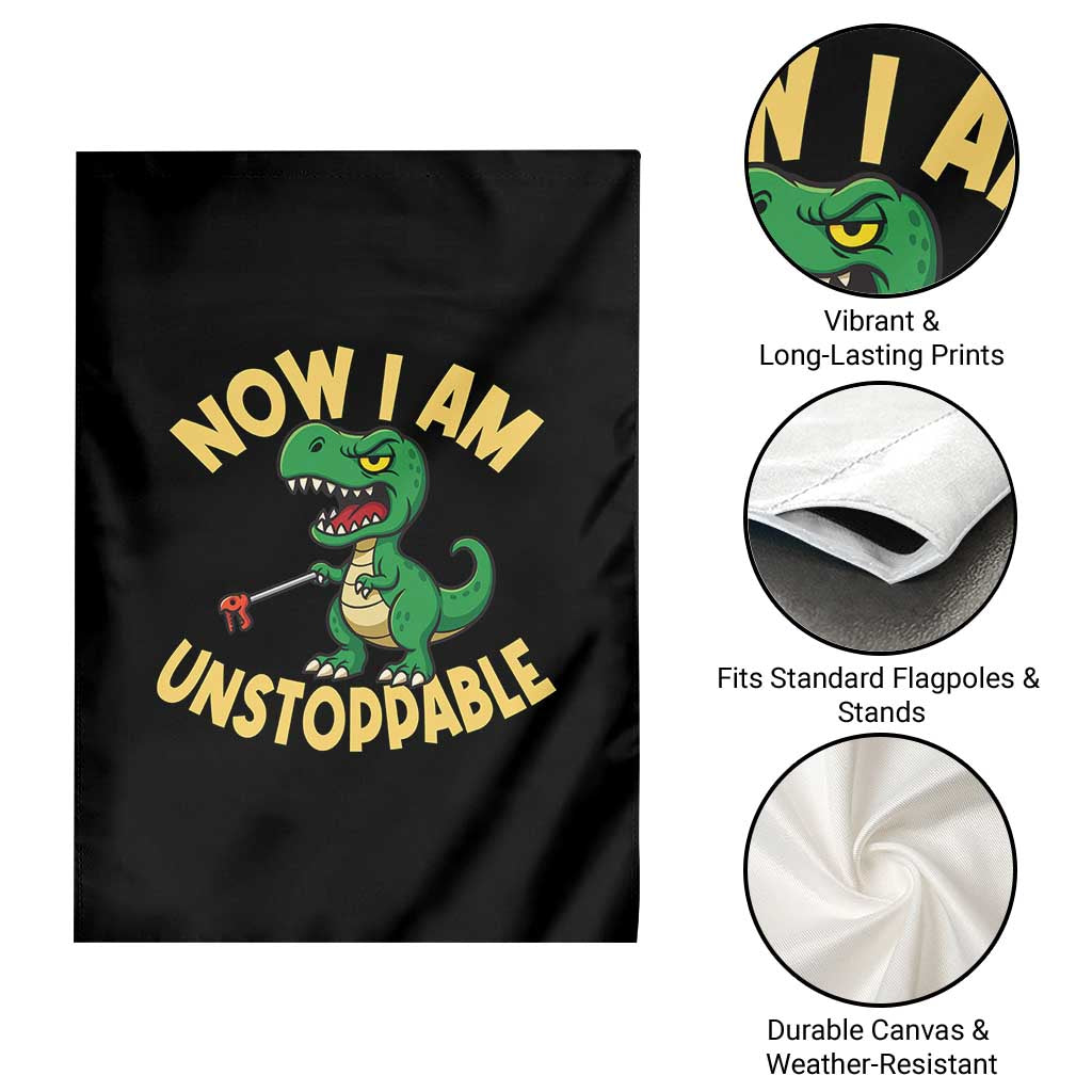 Now I Am Unstoppable Garden Flag Funny Dinosaur Lovers - Wonder Print Shop