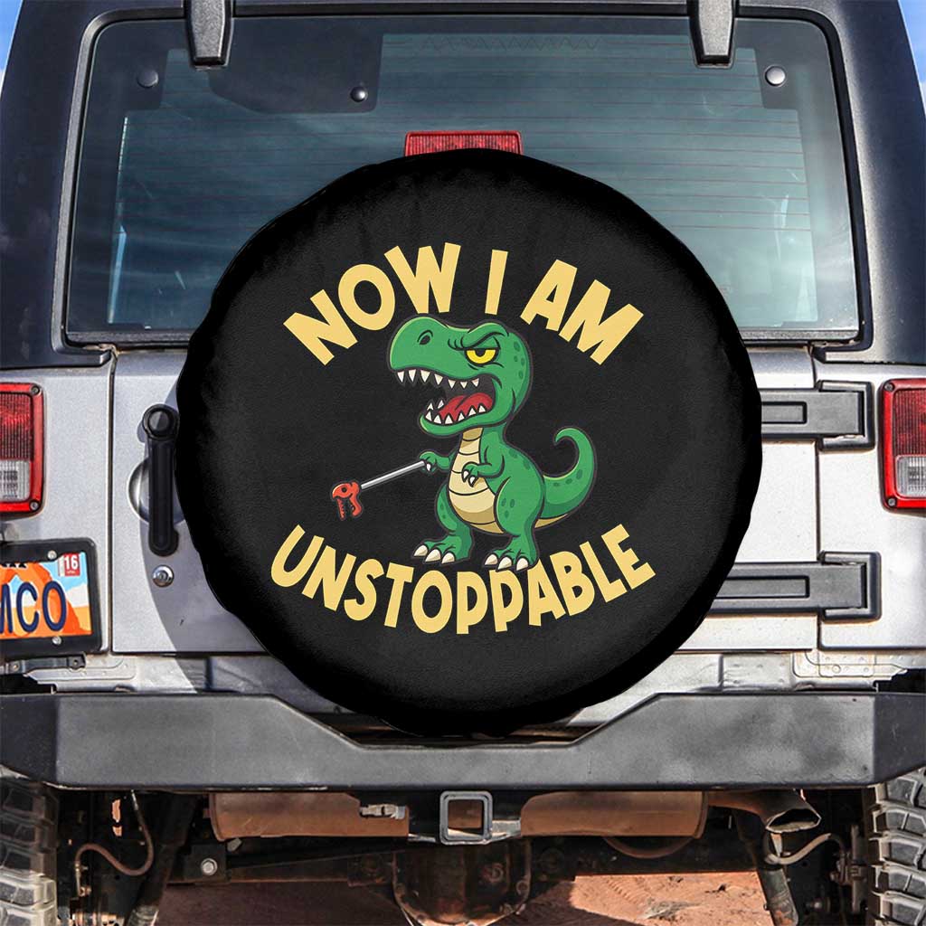 Now I Am Unstoppable Spare Tire Cover Funny Dinosaur Lovers - Wonder Print Shop
