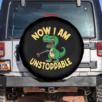 Now I Am Unstoppable Spare Tire Cover Funny Dinosaur Lovers - Wonder Print Shop