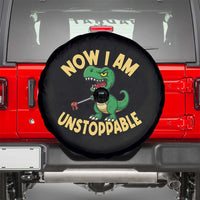 Now I Am Unstoppable Spare Tire Cover Funny Dinosaur Lovers - Wonder Print Shop