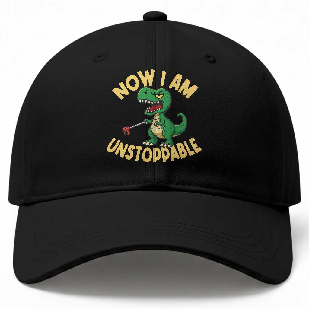 Now I Am Unstoppable Baseball Cap Funny Dinosaur Lovers