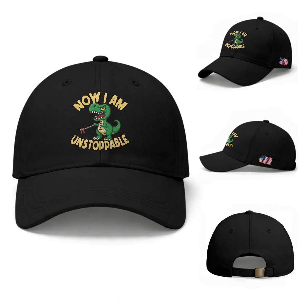 Now I Am Unstoppable Baseball Cap Funny Dinosaur Lovers