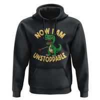 Now I Am Unstoppable Hoodie Funny Dinosaur Lovers - Wonder Print Shop