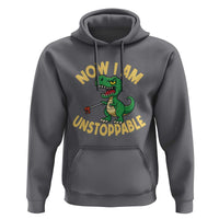 Now I Am Unstoppable Hoodie Funny Dinosaur Lovers - Wonder Print Shop