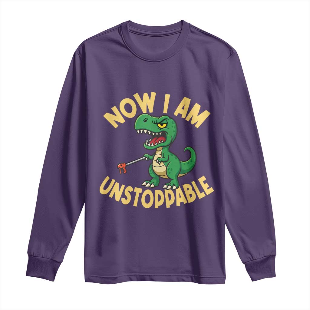 Now I Am Unstoppable Long Sleeve Shirt Funny Dinosaur Lovers - Wonder Print Shop