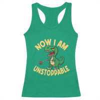 Now I Am Unstoppable Racerback Tank Top Funny Dinosaur Lovers - Wonder Print Shop