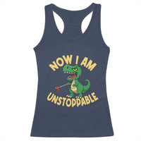 Now I Am Unstoppable Racerback Tank Top Funny Dinosaur Lovers - Wonder Print Shop