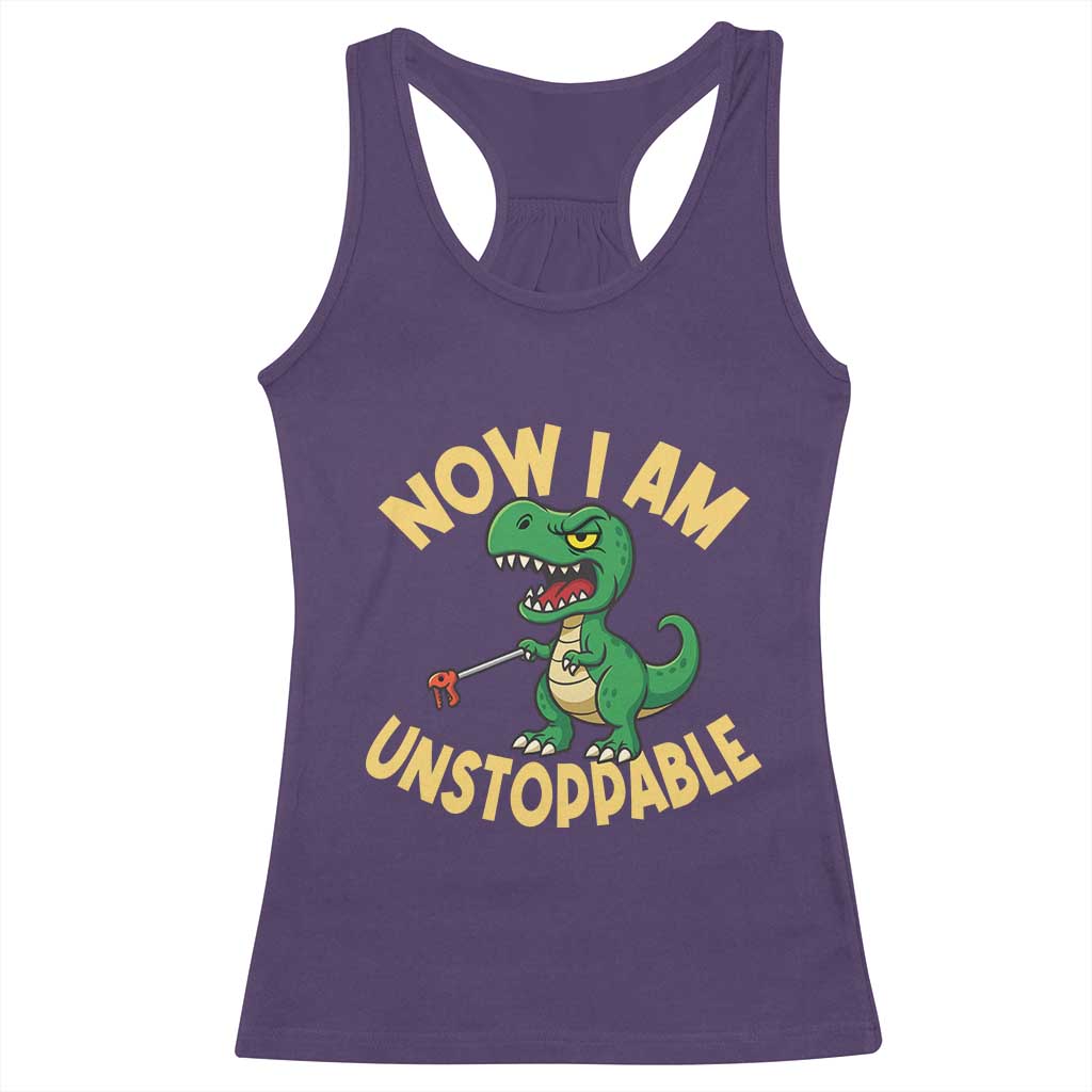 Now I Am Unstoppable Racerback Tank Top Funny Dinosaur Lovers - Wonder Print Shop
