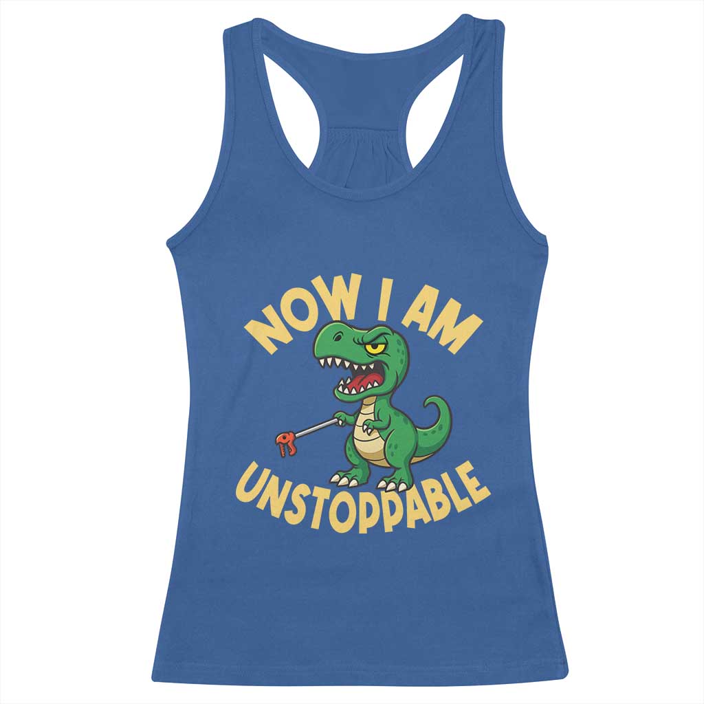 Now I Am Unstoppable Racerback Tank Top Funny Dinosaur Lovers - Wonder Print Shop