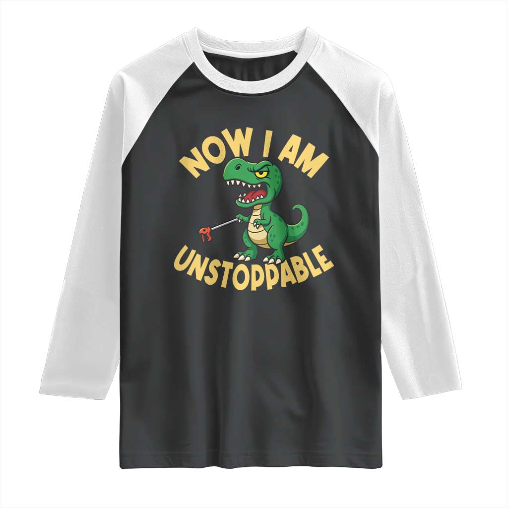 Now I Am Unstoppable Raglan Shirt Funny Dinosaur Lovers - Wonder Print Shop