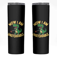 Now I Am Unstoppable Skinny Tumbler Funny Dinosaur Lovers