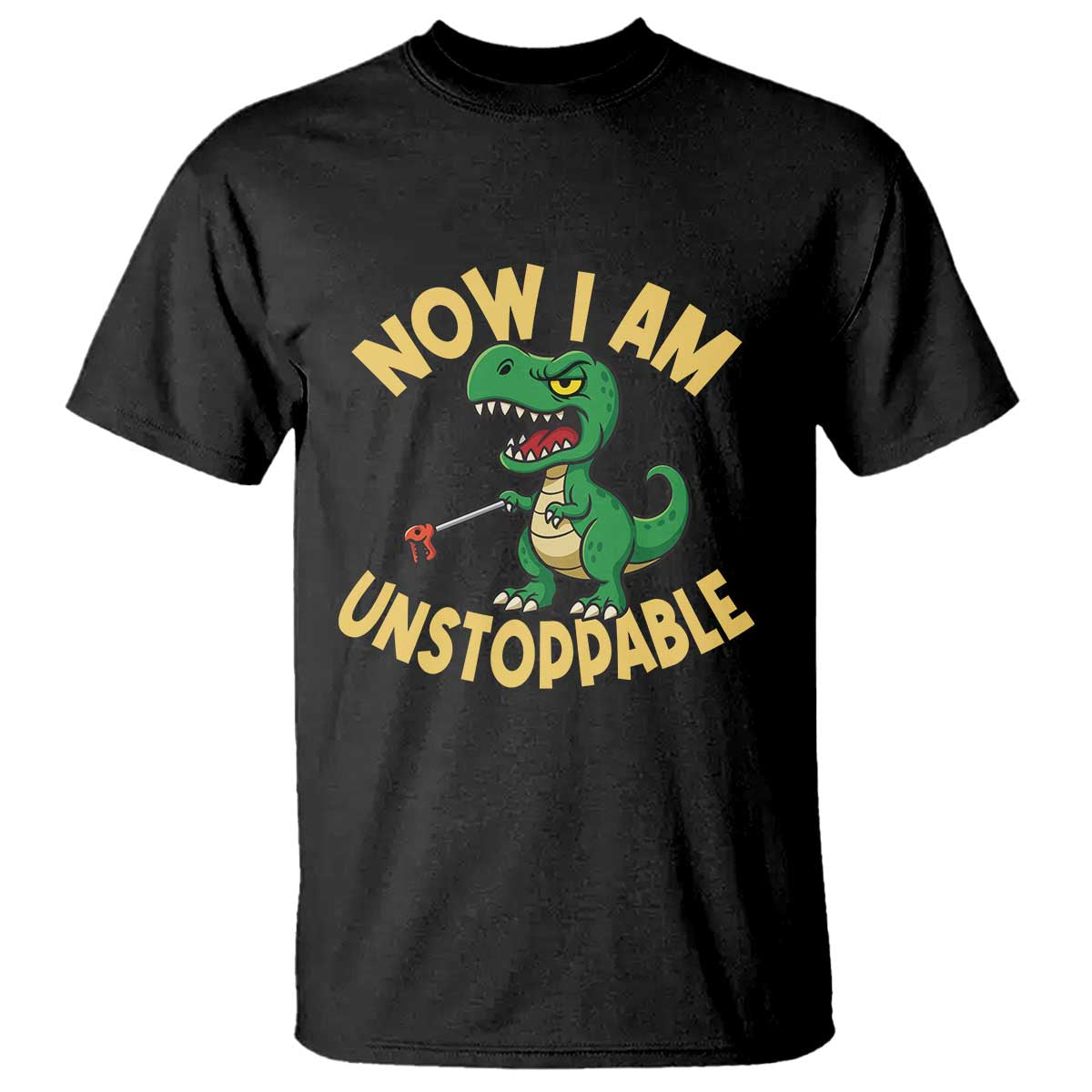 Now I Am Unstoppable T Shirt Funny Dinosaur Lovers - Wonder Print Shop