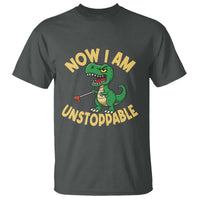Now I Am Unstoppable T Shirt Funny Dinosaur Lovers - Wonder Print Shop