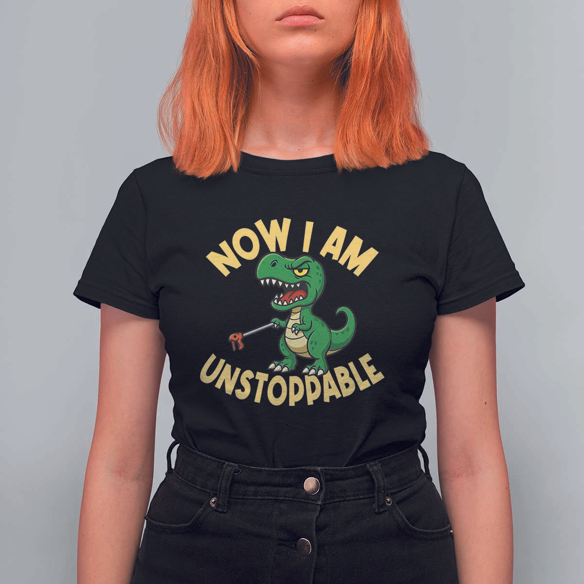 Now I Am Unstoppable T Shirt For Women Funny Dinosaur Lovers - Wonder Print Shop