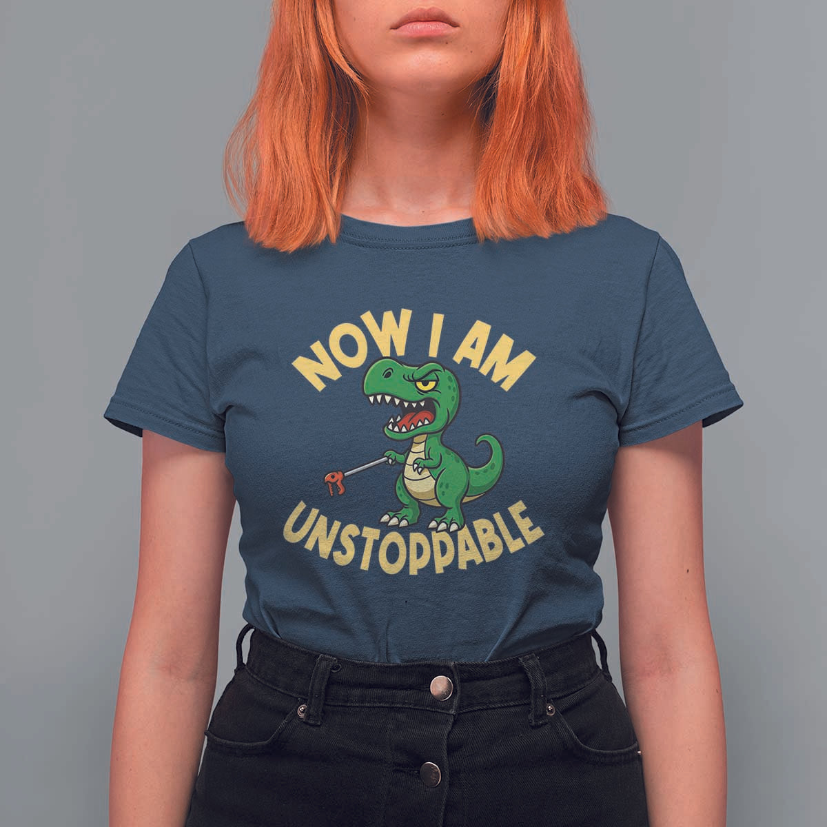 Now I Am Unstoppable T Shirt For Women Funny Dinosaur Lovers - Wonder Print Shop