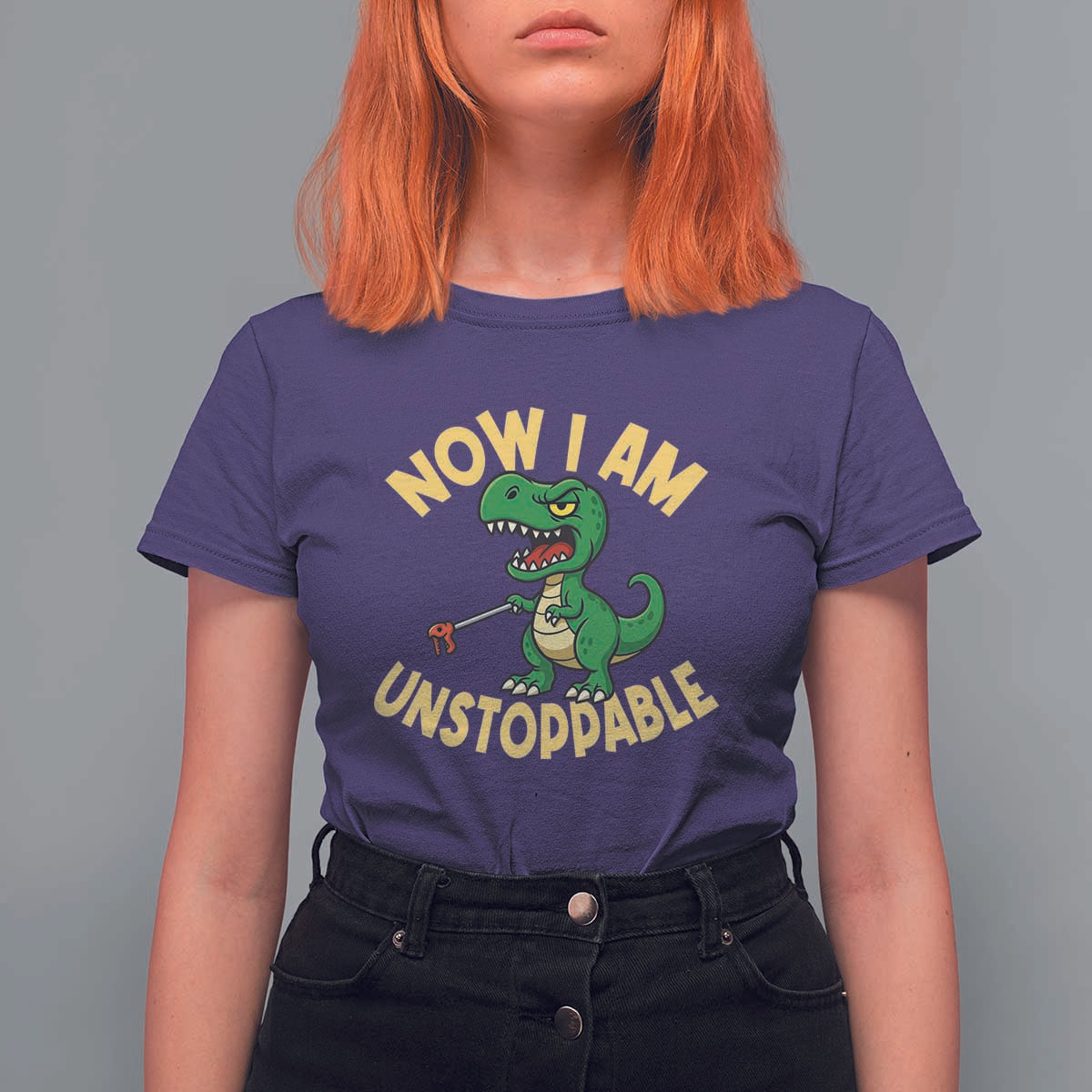 Now I Am Unstoppable T Shirt For Women Funny Dinosaur Lovers - Wonder Print Shop