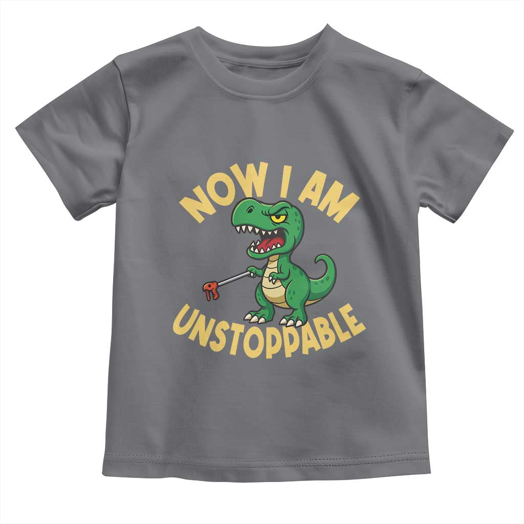Now I Am Unstoppable Toddler T Shirt Funny Dinosaur Lovers - Wonder Print Shop