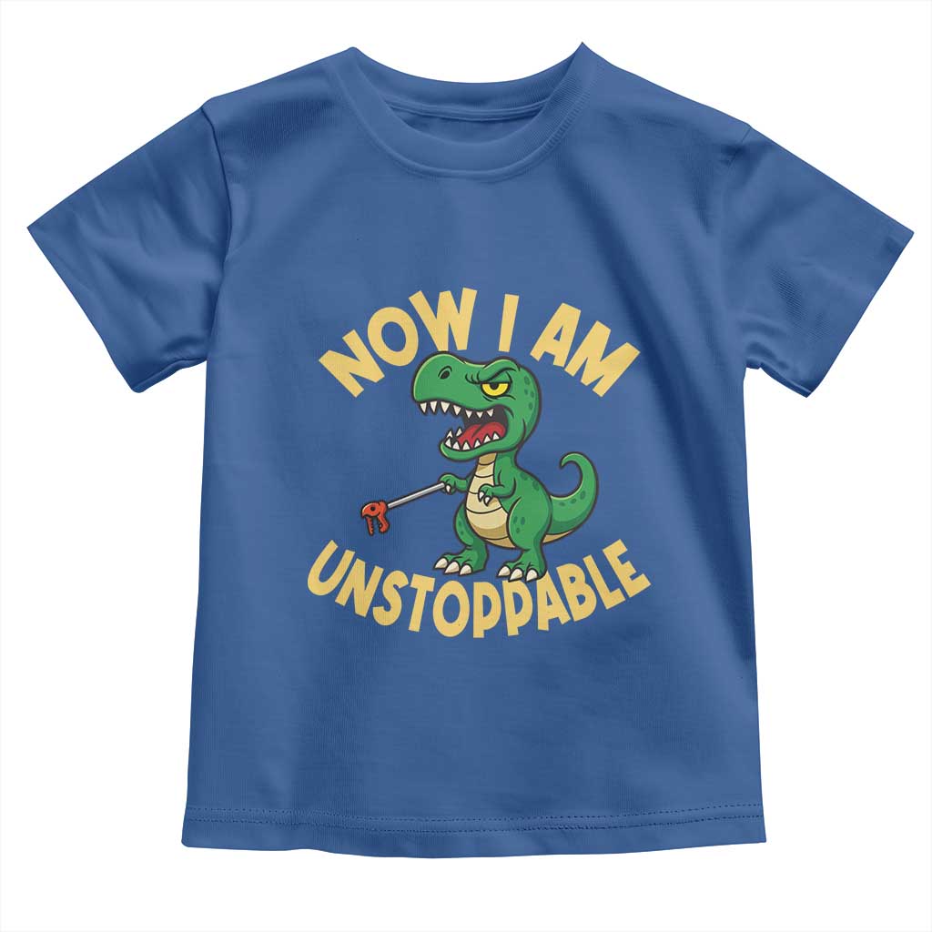Now I Am Unstoppable Toddler T Shirt Funny Dinosaur Lovers - Wonder Print Shop