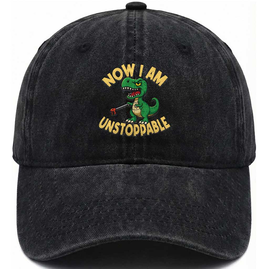 Now I Am Unstoppable Washed Cotton Baseball Cap Funny Dinosaur Lovers