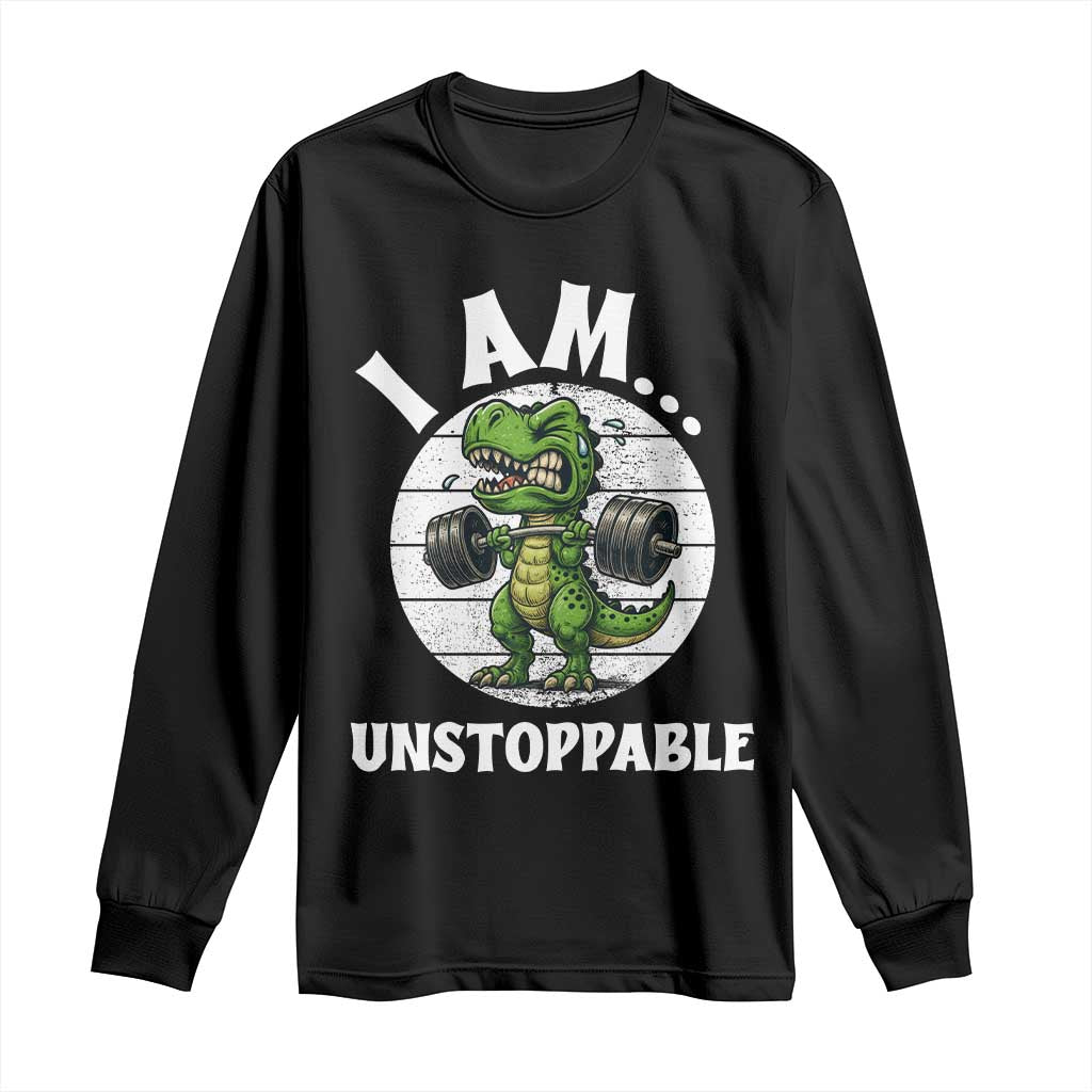 I Am Unstoppable Long Sleeve Shirt Funny Weightlifting Dinosaur Gym - Wonder Print Shop