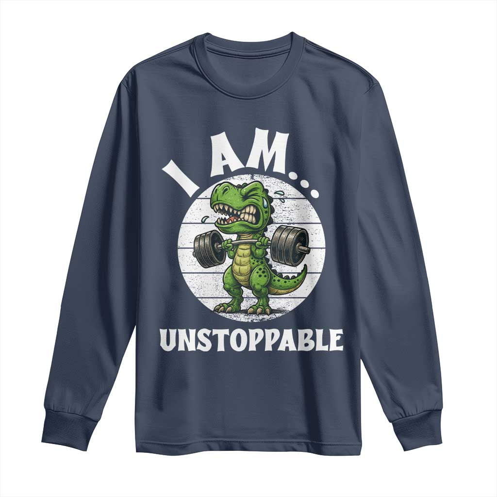 I Am Unstoppable Long Sleeve Shirt Funny Weightlifting Dinosaur Gym - Wonder Print Shop