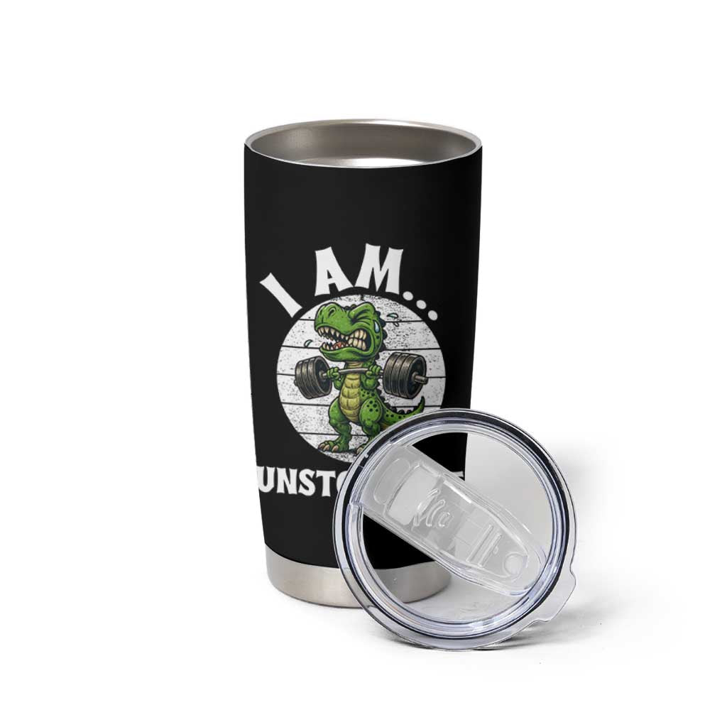 I Am Unstoppable Tumbler Cup Funny Weightlifting Dinosaur Gym