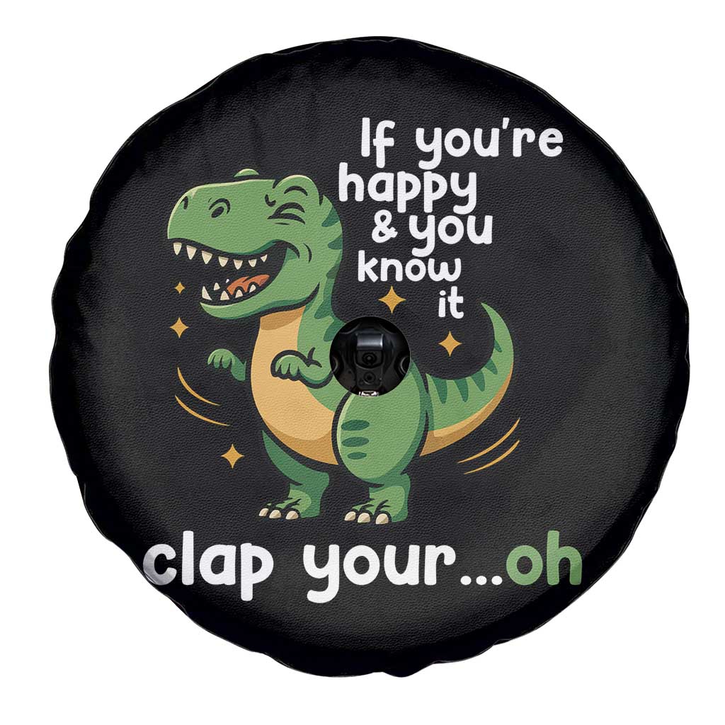 Funny Dino Lovers Spare Tire Cover If You Are Happy And You Know It Clap Your Oh - Wonder Print Shop