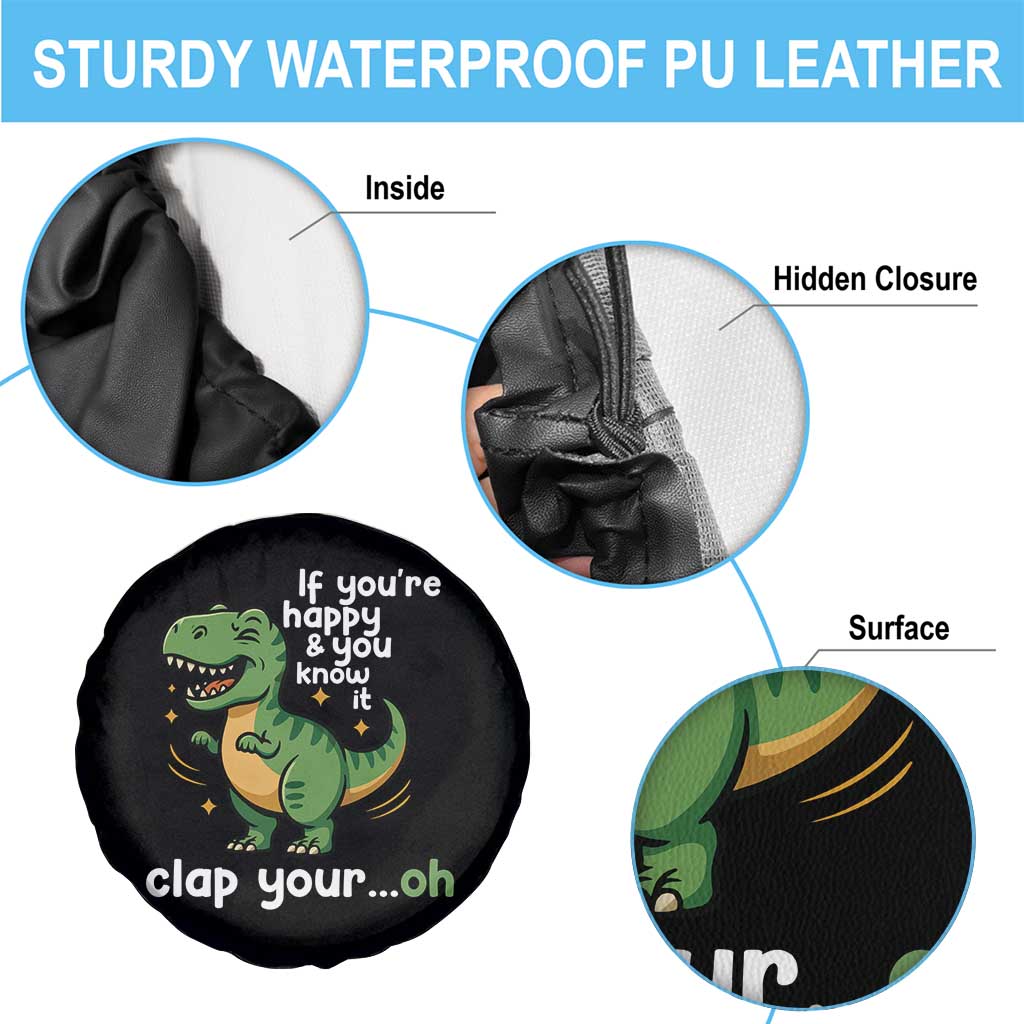 Funny Dino Lovers Spare Tire Cover If You Are Happy And You Know It Clap Your Oh - Wonder Print Shop