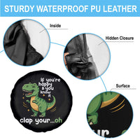 Funny Dino Lovers Spare Tire Cover If You Are Happy And You Know It Clap Your Oh - Wonder Print Shop