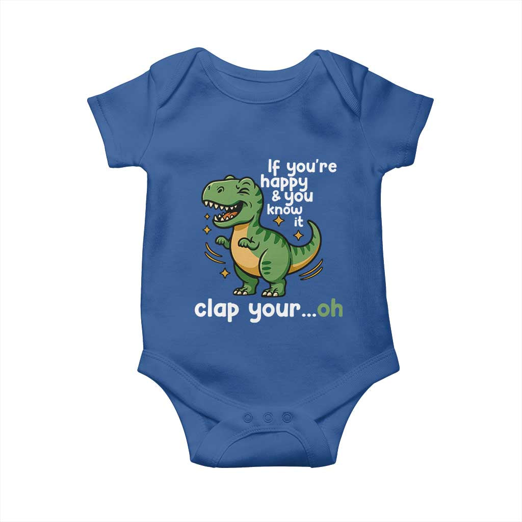 Funny Dino Lovers Baby Onesie If You Are Happy And You Know It Clap Your Oh - Wonder Print Shop