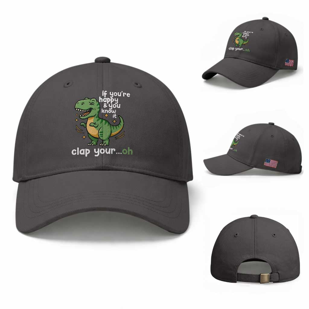 Funny Dino Lovers Baseball Cap If You Are Happy And You Know It Clap Your Oh