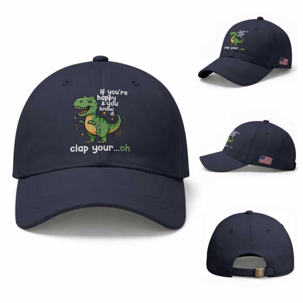 Funny Dino Lovers Baseball Cap If You Are Happy And You Know It Clap Your Oh