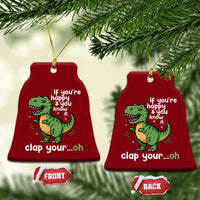 Funny Dino Lovers Ceramic Ornament If You Are Happy And You Know It Clap Your Oh - Wonder Print Shop