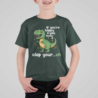 Funny Dino Lovers T Shirt For Kid If You Are Happy And You Know It Clap Your Oh - Wonder Print Shop