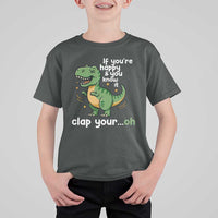 Funny Dino Lovers T Shirt For Kid If You Are Happy And You Know It Clap Your Oh - Wonder Print Shop