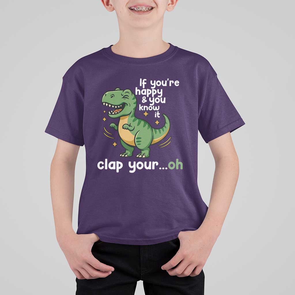 Funny Dino Lovers T Shirt For Kid If You Are Happy And You Know It Clap Your Oh - Wonder Print Shop