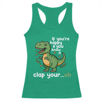 Funny Dino Lovers Racerback Tank Top If You Are Happy And You Know It Clap Your Oh - Wonder Print Shop