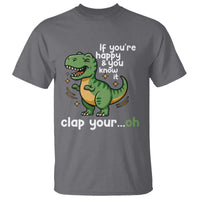 Funny Dino Lovers T Shirt If You Are Happy And You Know It Clap Your Oh - Wonder Print Shop