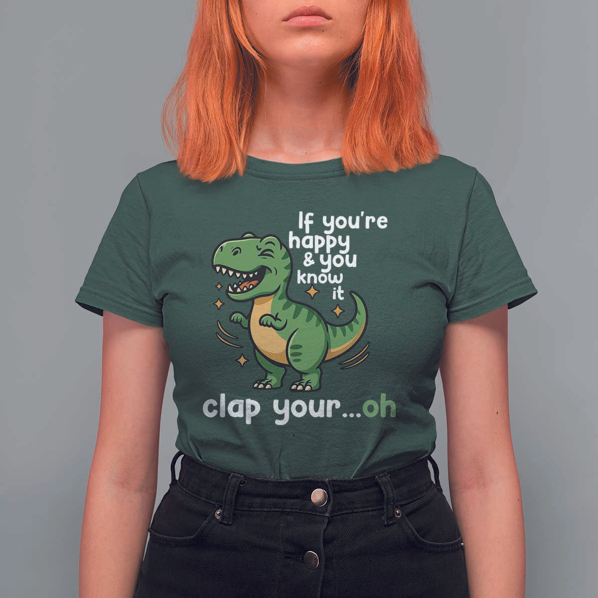 Funny Dino Lovers T Shirt For Women If You Are Happy And You Know It Clap Your Oh - Wonder Print Shop