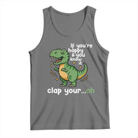 Funny Dino Lovers Tank Top If You Are Happy And You Know It Clap Your Oh - Wonder Print Shop