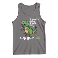 Funny Dino Lovers Tank Top If You Are Happy And You Know It Clap Your Oh - Wonder Print Shop