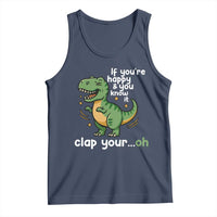 Funny Dino Lovers Tank Top If You Are Happy And You Know It Clap Your Oh - Wonder Print Shop