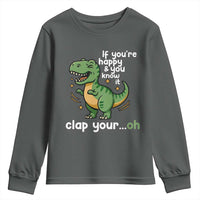 Funny Dino Lovers Youth Sweatshirt If You Are Happy And You Know It Clap Your Oh - Wonder Print Shop