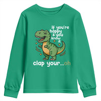Funny Dino Lovers Youth Sweatshirt If You Are Happy And You Know It Clap Your Oh - Wonder Print Shop