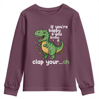 Funny Dino Lovers Youth Sweatshirt If You Are Happy And You Know It Clap Your Oh - Wonder Print Shop