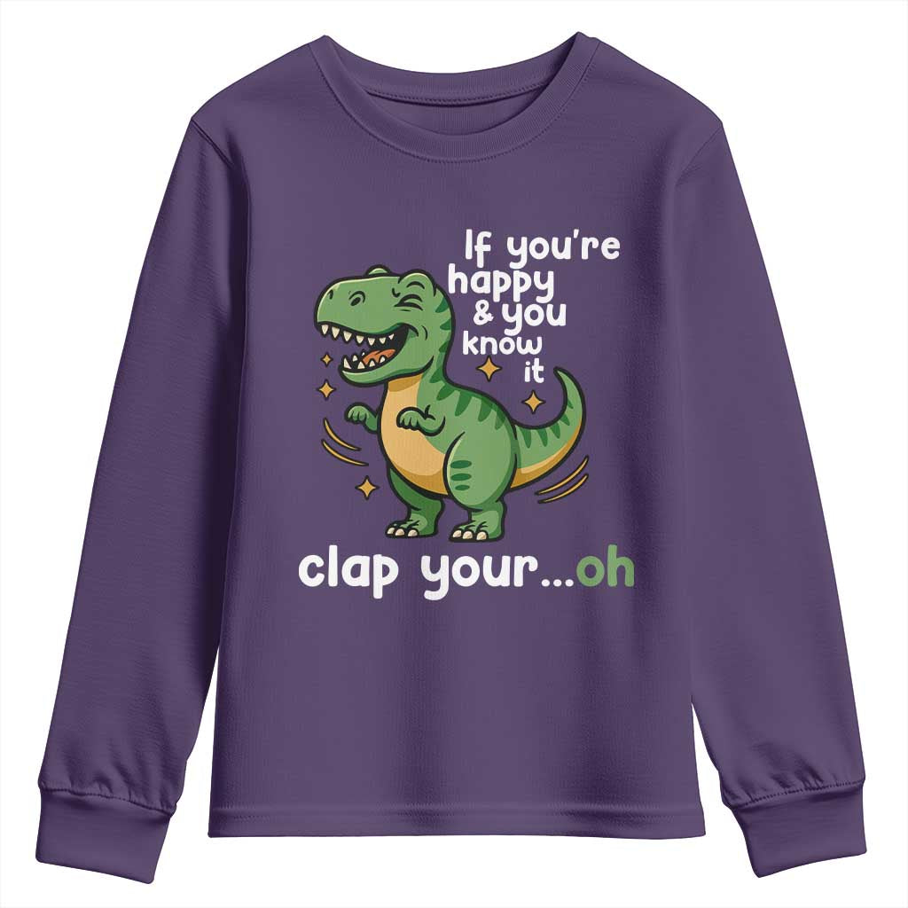 Funny Dino Lovers Youth Sweatshirt If You Are Happy And You Know It Clap Your Oh - Wonder Print Shop