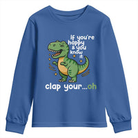 Funny Dino Lovers Youth Sweatshirt If You Are Happy And You Know It Clap Your Oh - Wonder Print Shop
