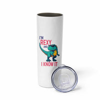 Funny Dinosaur Skinny Tumbler I Am Rexy And I Know It